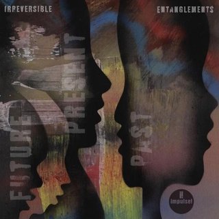 Irreversible Entanglements Future Present Past album cover
