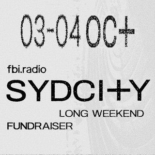Black text on gray background. Reading top to bottom: 03-04 OCT. fbi.radio SYDCITY LONG WEEKEND FUNDRASIER. FIRST ACCESS TICKETS FOR fbi SUPPORTERS. fbi.radio/support