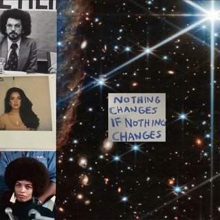 A photograph of a galaxy with 3 photos of people stuck on top, and a note that states ' NOTHING CHANGES IF NOTHING CHANGES'